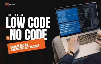The Rise of Low-Code & No-Code: Should You Be Concerned or Excited?