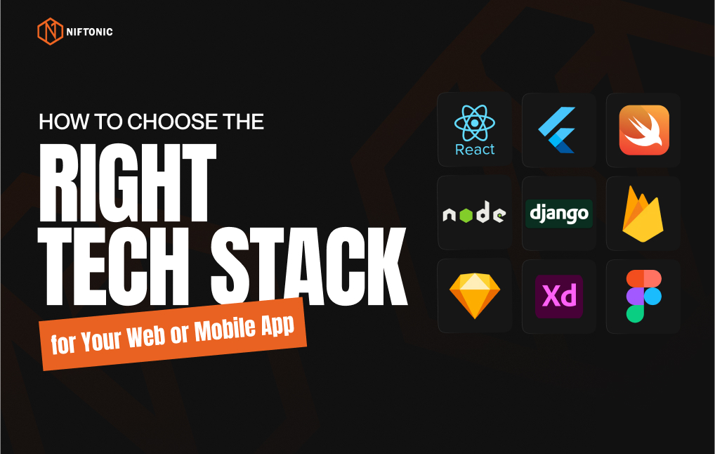 How to Choose the Right Tech Stack for Your Web or Mobile App